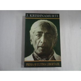  PRIMA SI  ULTIMA  LIBERTATE  -  J. KRISHNAMURTI  